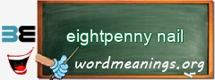 WordMeaning blackboard for eightpenny nail